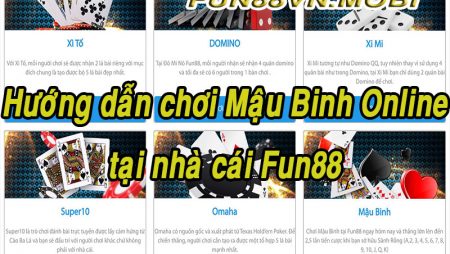 Cách Chơi Game Mậu Binh Online Fun88 Tỷ Lệ Thắng 99%