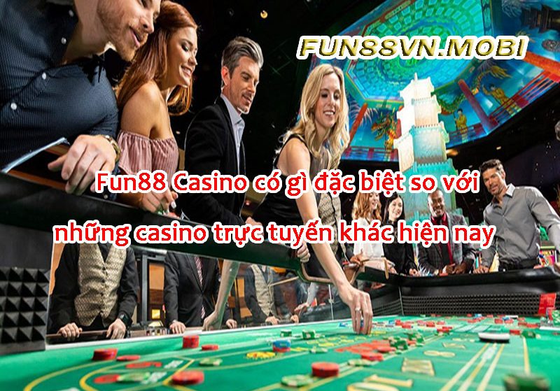 Top 5 Siêu Lợi Ích Fun88 Casino Mà Bạn Nên Biết